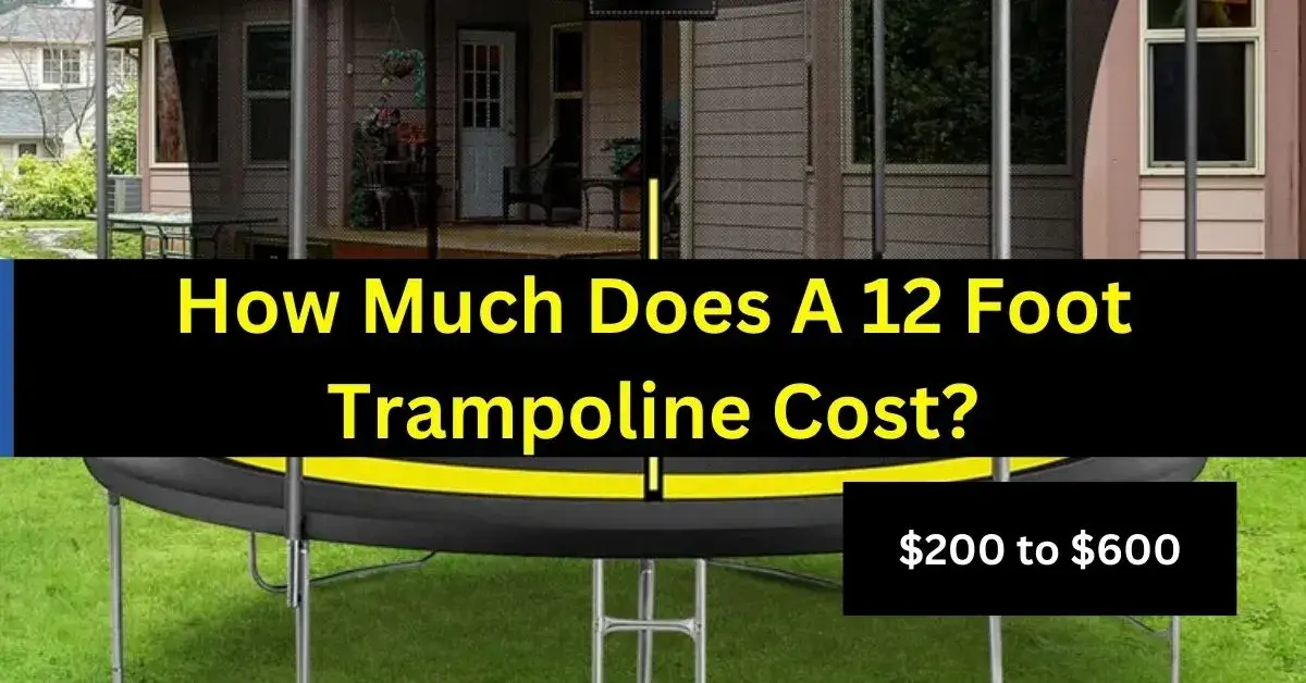 How Much Does A 12 Foot Trampoline Cost