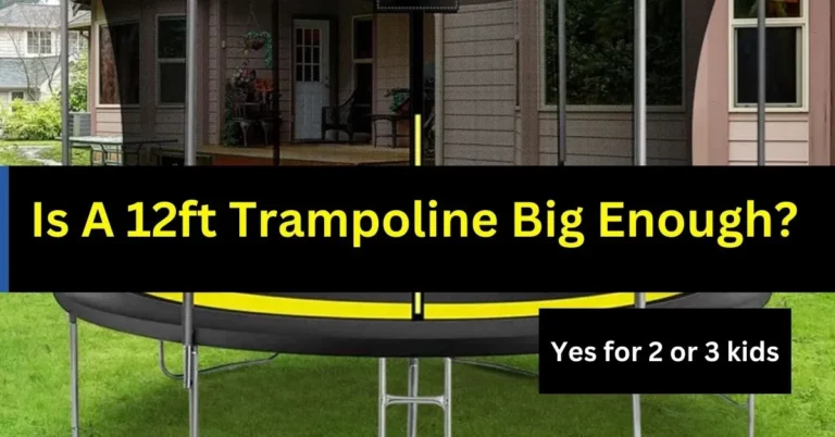 Is A 12ft Trampoline Big Enough?