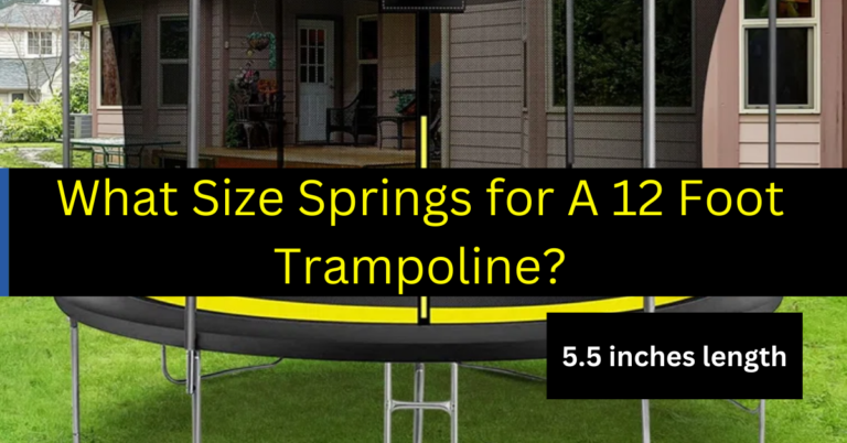 What Size Springs for A 12 Foot Trampoline?
