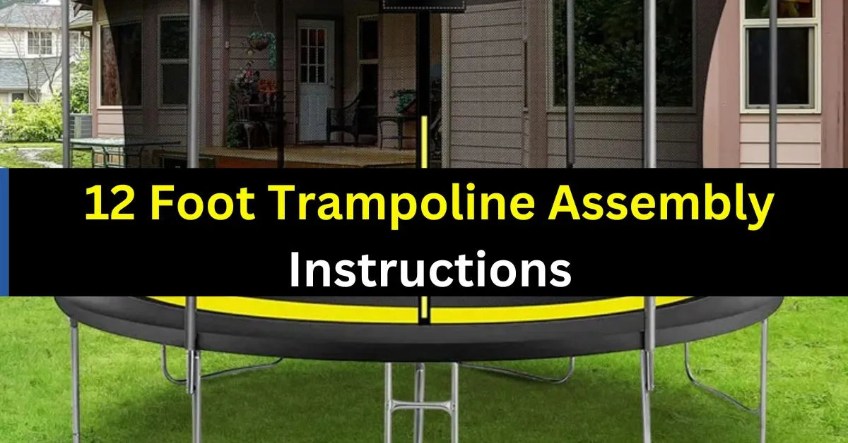 12 Foot Trampoline Assembly Instructions