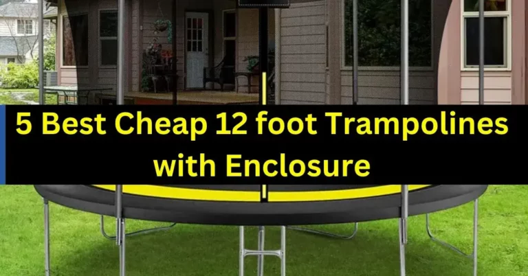 5 Best 12 Foot Trampoline with Enclosure