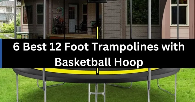 6 Best 12 Foot Trampoline with Basketball Hoop