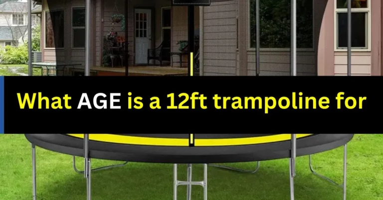 What age is a 12ft trampoline for?